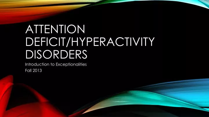 attention deficit hyperactivity disorders