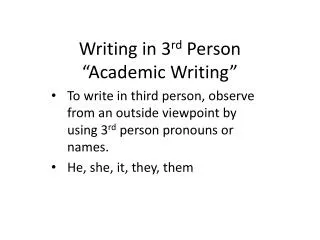 Writing in 3 rd Person “Academic Writing”
