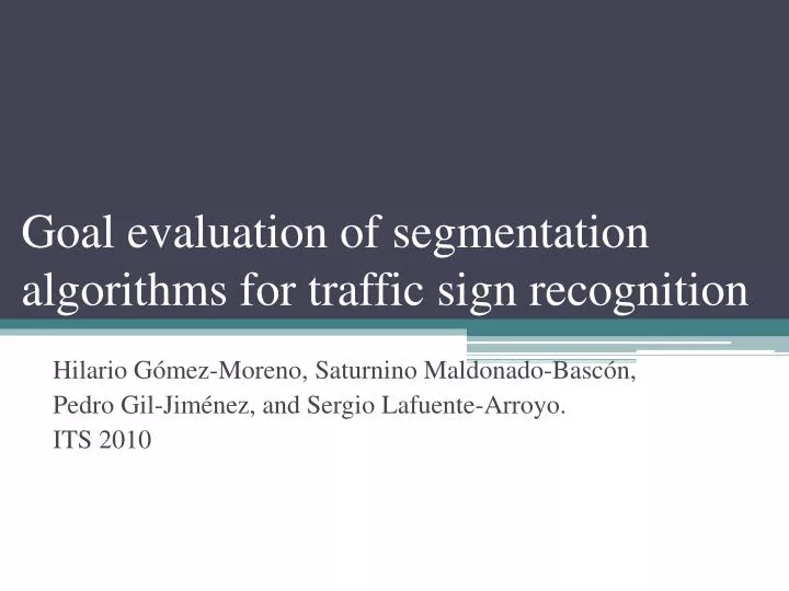 goal evaluation of segmentation algorithms for traffic sign recognition