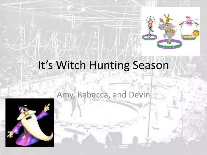 it s witch hunting season
