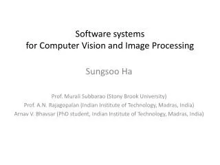Software systems for Computer Vision and Image Processing