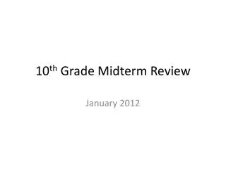 10 th Grade Midterm Review