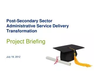 Post-Secondary Sector Administrative Service Delivery Transformation Project Briefing