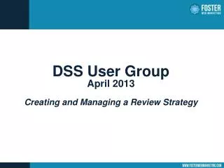 DSS User Group April 2013 Creating and Managing a Review Strategy