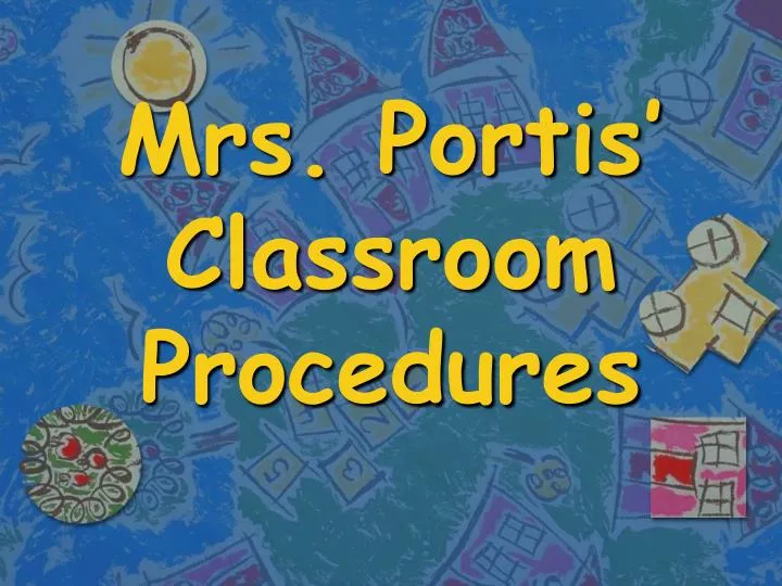 mrs portis classroom procedures