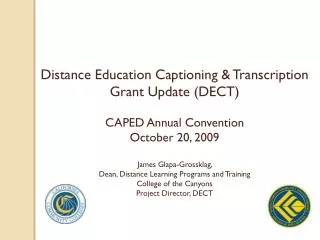 Distance Education Captioning &amp; Transcription Grant Update (DECT ) CAPED Annual Convention