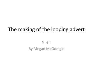 The making of the looping advert