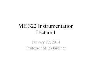 ME 322 Instrumentation Lecture 1