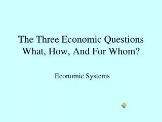 The Three Economic Questions What, How, And For Whom?