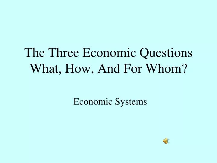 the three economic questions what how and for whom