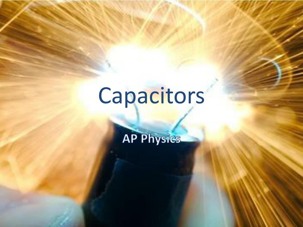 PPT - Capacitors PowerPoint Presentation, free download - ID:2821311