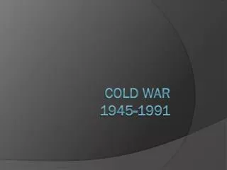 Cold War 1945-1991