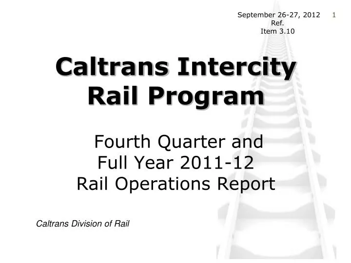 caltrans intercity rail program fourth quarter and full year 2011 12 rail operations report