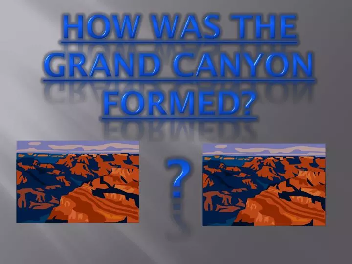 how was the grand canyon formed
