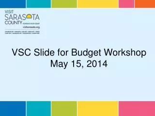 VSC Slide for Budget Workshop May 15, 2014