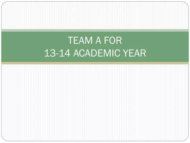 team a for 13 14 academic year