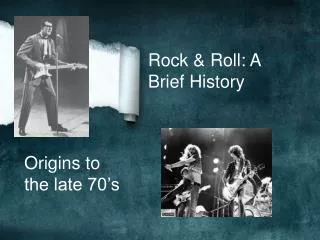 Rock &amp; Roll: A Brief History