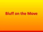 Bluff on the Move - slide 1