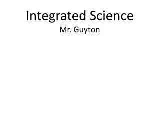 Integrated Science Mr. Guyton