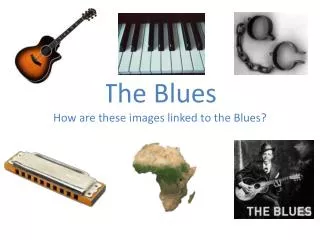 The Blues How are these images linked to the Blues?