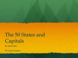 The 50 States and Capitals