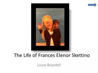 The Life of Frances Elenor Skettino