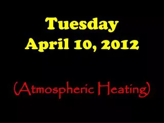 Tuesday April 10, 2012