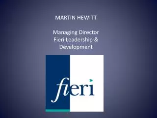 MARTIN HEWITT Managing Director Fieri Leadership &amp; Development