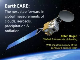 Robin Hogan ECMWF &amp; University of Reading With input from many of the EarthCARE science team