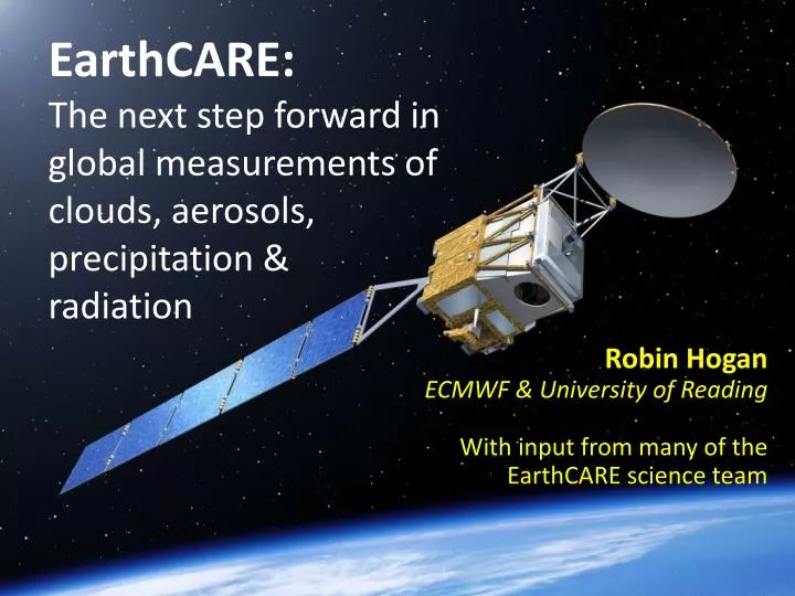 earthcare the next step forward in global measurements of clouds aerosols precipitation radiation