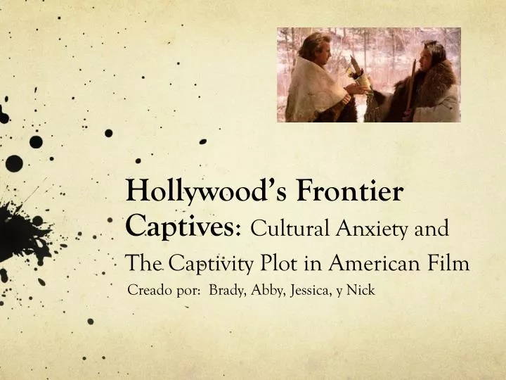 hollywood s frontier captives cultural anxiety and the captivity plot in american film