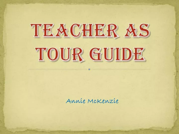 teacher as tour guide
