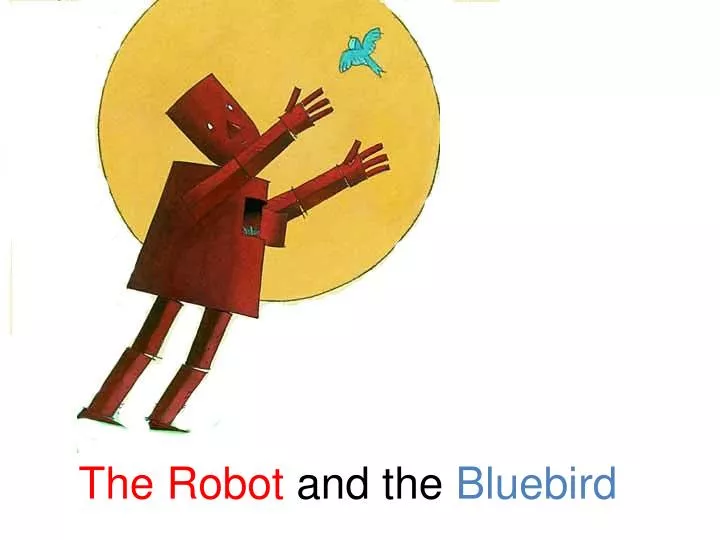 the robot and the bluebird
