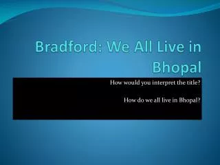 Bradford: We All Live in Bhopal