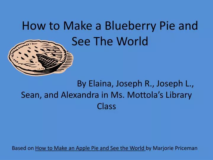 how to make a blueberry pie and see the world