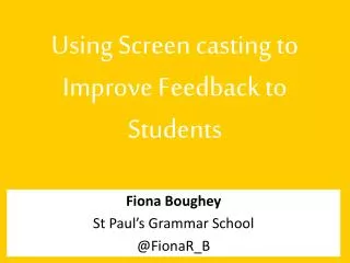 Using Screen casting to Improve Feedback to Students
