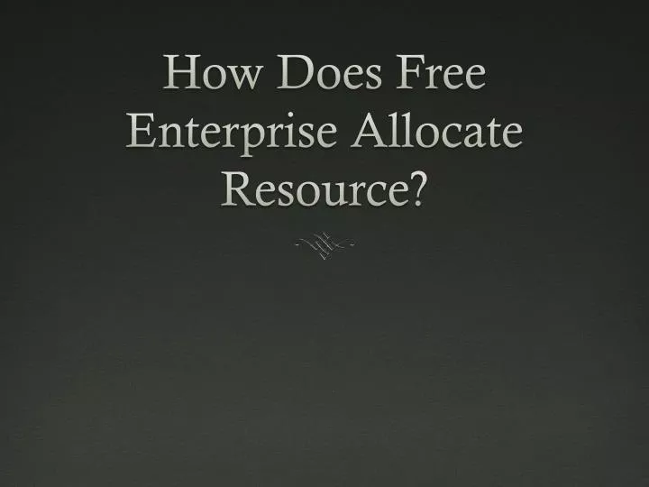 how does free enterprise allocate resource