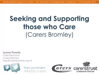 Seeking and Supporting those who Care (Carers Bromley )