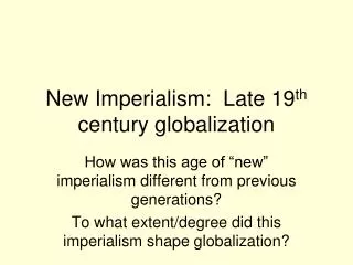 New Imperialism: Late 19 th century globalization