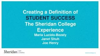 Creating a Definition of STUDENT SUCCESS The Sheridan College Experience Maria Lucido-Bezely