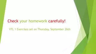 Check your homework carefully!