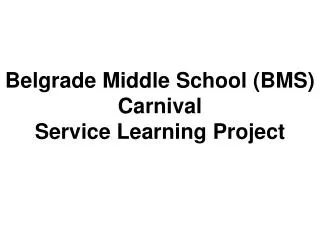 Belgrade Middle School (BMS) Carnival Service Learning Project