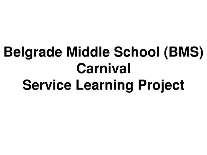 belgrade middle school bms carnival service learning project