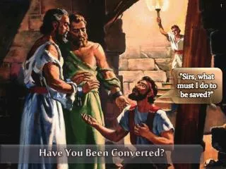 Have You Been Converted?