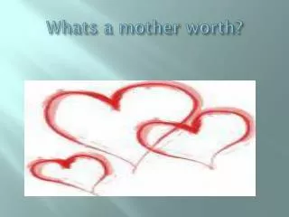 Whats a mother worth?