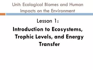 Unit: Ecological Biomes and Human Impacts on the Environment