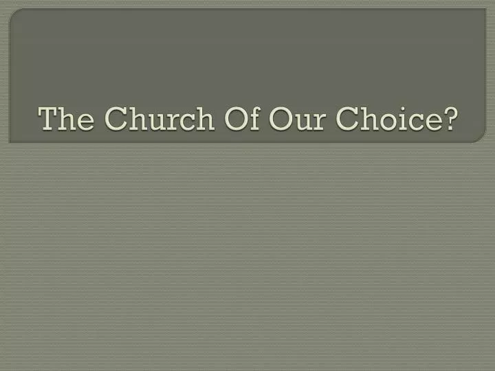 the church of our choice