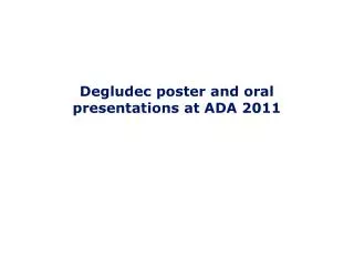 Degludec poster and oral presentations at ADA 2011