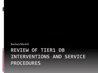 Review of Tier1 DB Interventions and Service procedures