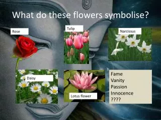 What do these flowers symbolise?